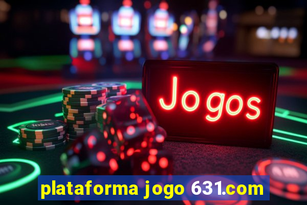 plataforma jogo 631.com